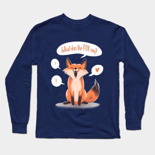 What does the FOX say Long Sleeve T-Shirt